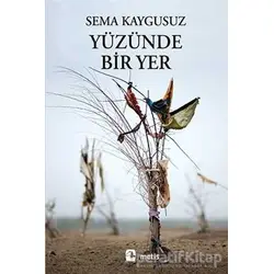 Yüzünde Bir Yer - Sema Kaygusuz - Metis Yayınları