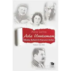 Asla Unutamam - Anna Larina - İmge Kitabevi Yayınları