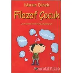 Filozof Çocuk Çocuklarla Felsefe Konuşmaları - Nuran Direk - Pan Yayıncılık