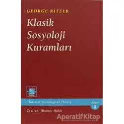 Klasik Sosyoloji Kuramları - George Ritzer - De Ki Yayınları