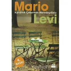 Karanlık Çökerken Neredeydiniz - Mario Levi - Doğan Kitap