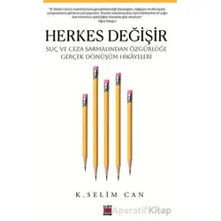 Herkes Değişir Suç ve Ceza Sarmalından Özgürlüğe Gerçek Dönüşüm Hikayeleri