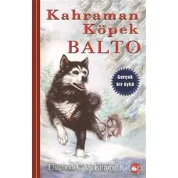 Kahraman Köpek Balto - Elizabeth Cody Kimmel - Beyaz Balina Yayınları