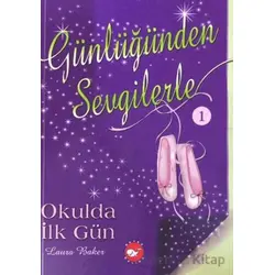 Günlüğünden Sevgilerle 1 - Okulda İlk Gün - Laura Baker - Beyaz Balina Yayınları