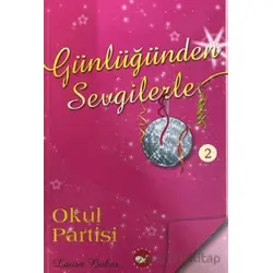 Günlüğünden Sevgilerle 2 - Okul Partisi - Laura Baker - Beyaz Balina Yayınları
