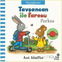 Tavşancan İle Faresu Parkta – Neredesin? - Axel Scheffler - Hep Kitap