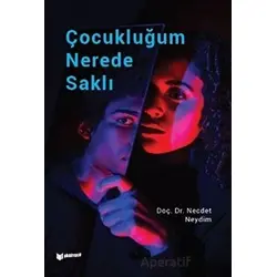 Çocukluğum Nerede Saklı - Necdet Neydim - Bilgiyolu Kültür Yayınları