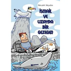 İsmail ve Uzayda Bir Gezegen - Necdet Neydim - Bilgiyolu Kültür Yayınları