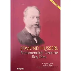 Fenomenoloji Üzerine Beş Ders - Edmund Husserl - BilgeSu Yayıncılık