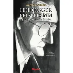 Heidegger Felsefesinin Sözde Somutluğu Üzerine - Günther Anders - BilgeSu Yayıncılık