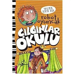Çılgınlar Okulu - Robot Oyuncak - Yasemin Derya Aka - Çocuk Gezegeni