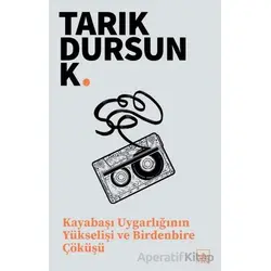 Kayabaşı Uygarlığının Yükselişi ve Birdenbire Çöküşü - Tarık Dursun K. - İthaki Yayınları