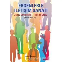 Ergenlerle İletişim Sanatı - Naella Grew - İş Bankası Kültür Yayınları