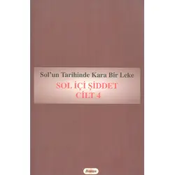 Sol’un Tarihinde Kara Bir Leke Sol İçi Şiddet (4 Cilt Takım)