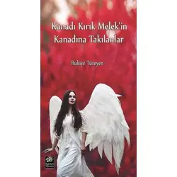 Kanadı Kırık Melekin Kanadına Takılanlar - Rukiye Türeyen - Egemen Yayınları