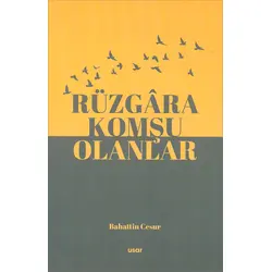 Rüzgara Komşu Olanlar - Bahattin Cesur - Usar