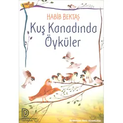 Kuş Kanadında Öyküler - Habib Bektaş - Düşündüren Yayınları
