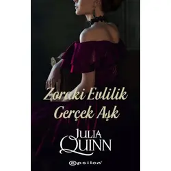 Zoraki Evlilik Gerçek Aşk - Julia Quinn - Epsilon Yayınevi