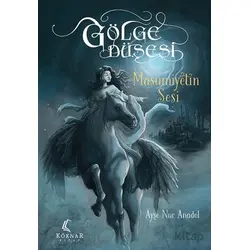 Gölge Düşesi - Masumiyetin Sesi - Ayşe Nur Anadol - Köknar Kitap