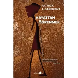 Hayattan Öğrenmek - Patrick J. Casement - Okuyan Us Yayınları