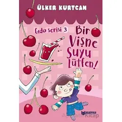 Bir Vişne Suyu Lütfen! - Gıda Serisi 3 - Ülker Kurtcan - Bilgiyolu Kültür Yayınları
