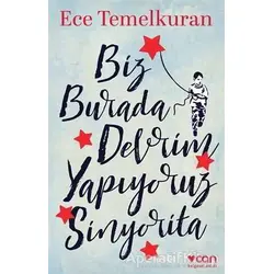 Biz Burada Devrim Yapıyoruz Sinyorita - Ece Temelkuran - Can Yayınları