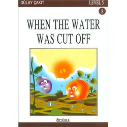 When The Water Was Cut Off - Level 5 - Gülay Çakıt - Özyürek Yayınları