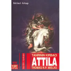 Tanrının Kırbacı Attila 1. Kitap - Thomas R. P. Mielke - Yurt Kitap Yayın