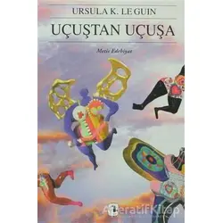 Uçuştan Uçuşa - Ursula K. Le Guin - Metis Yayınları
