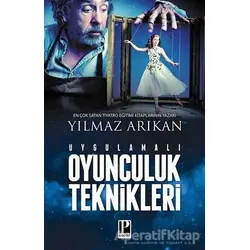 Uygulamalı Oyunculuk Teknikleri - Yılmaz Arıkan - Pozitif Yayınları