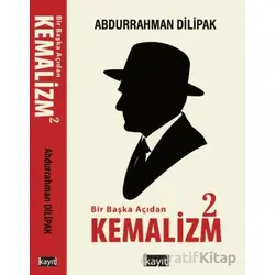 Bir Başka Açıdan Kemalizm 2 - Abdurrahman Dilipak - Kayıt Yayınları