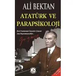 Atatürk Ve Parapsikoloji - Ali Bektan - Bilge Karınca Yayınları