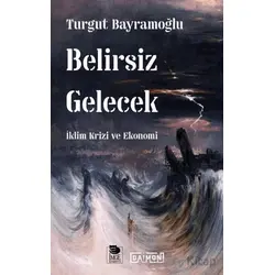 Belirsiz Gelecek - Turgut Bayramoğlu - İmge Kitabevi Yayınları