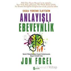 Ceza Yerine İletişim: Anlayışlı Ebeveynlik - Jon Fogel - Parola Yayınları