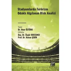 Stadyumlarda Terörizm Odaklı Algılanan Risk Analizi - Onur Öztürk - Gazi Kitabevi