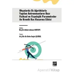 Okçularda Ek Ağırlıklarla Yapılan Antrenmanların Bazı Fiziksel Ve Fizyolojik Parametreler İle Kronik