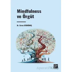 Mindfulness ve Örgüt - Ceren Aydoğmuş - Gazi Kitabevi