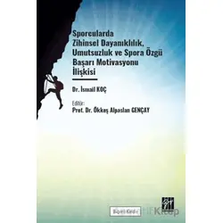 Sporcularda Zihinsel Dayanıklılık Umutsuzluk Ve Spora Özgü Başarı - İsmail Koç - Gazi Kitabevi