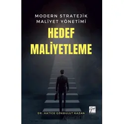 Modern Stratejik Maliyet Yönetimi Hedef Maliyetleme - Hatice Gökbulut Kazan - Gazi Kitabevi