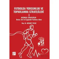 Futbolda Yorgunluk Ve Toparlanma Stratejileri 1 - Mehmet Yıldız - Gazi Kitabevi