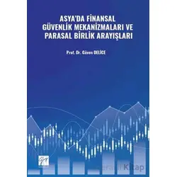 Asya’da Finansal Güvenlik Mekanizmaları Ve Parasal Birlik Arayışları - Güven Delice - Gazi Kitabevi