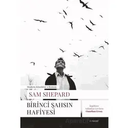 Birinci Şahsın Hafiyesi - Sam Shepard - Everest Yayınları