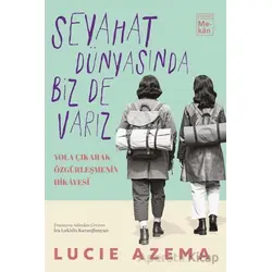 Seyahat Dünyasında Biz De Varız - Lucie Azema - Everest Yayınları