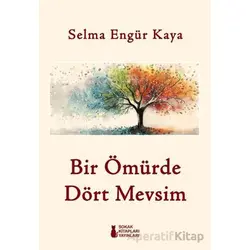 Bir Ömürde Dört Mevsim - Selma Engür Kaya - Sokak Kitapları Yayınları