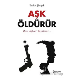 Aşk Öldürür - Emine Şimşek - İkinci Adam Yayınları