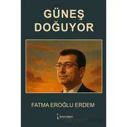 Güneş Doğuyor - Fatma Eroğlu Erdem - İkinci Adam Yayınları