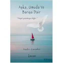Aşka, Umuda ve Barışa Dair - Nadir Cevahir - İkinci Adam Yayınları