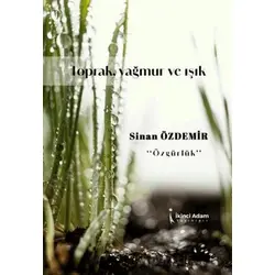 Toprak, Yağmur Ve Işık - Sinan Özdemir - İkinci Adam Yayınları