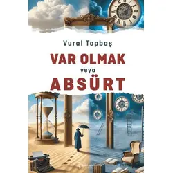 Var Olmak Veya Absürt - Vural Topbaş - İkinci Adam Yayınları