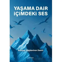 Yaşama Dair İçimdeki Ses - Kunçay Dağdeviren Demir - İkinci Adam Yayınları